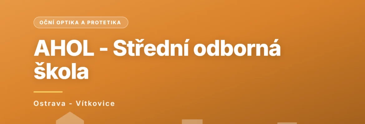 AHOL - Střední odborná škola, s.r.o., Ostrava - Vítkovice