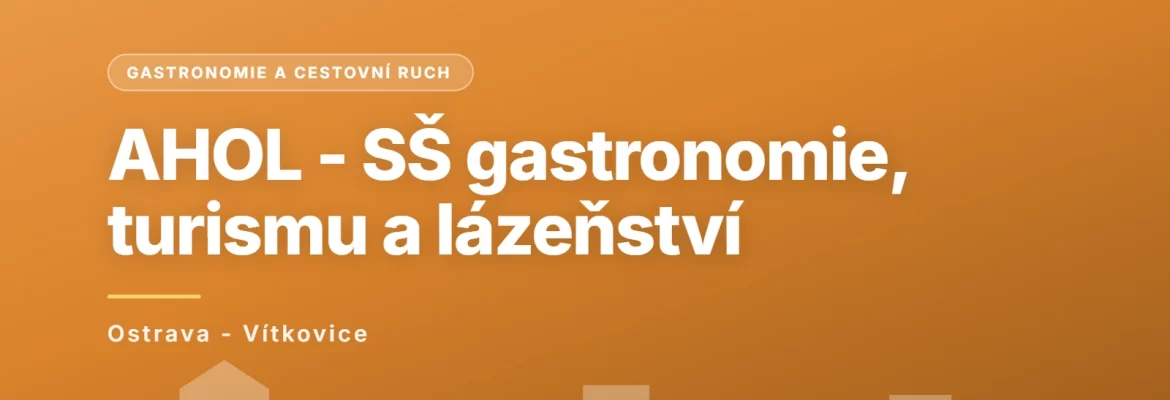 AHOL - Střední škola gastronomie, turismu a lázeňství, Ostrava - Vítkovice