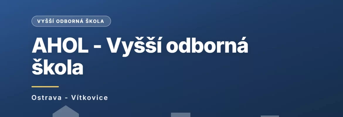 AHOL - Vyšší odborná škola, Ostrava - Vítkovice
