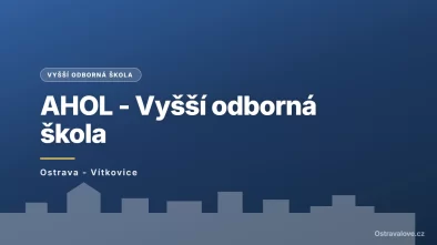 AHOL - Vyšší odborná škola, Ostrava - Vítkovice