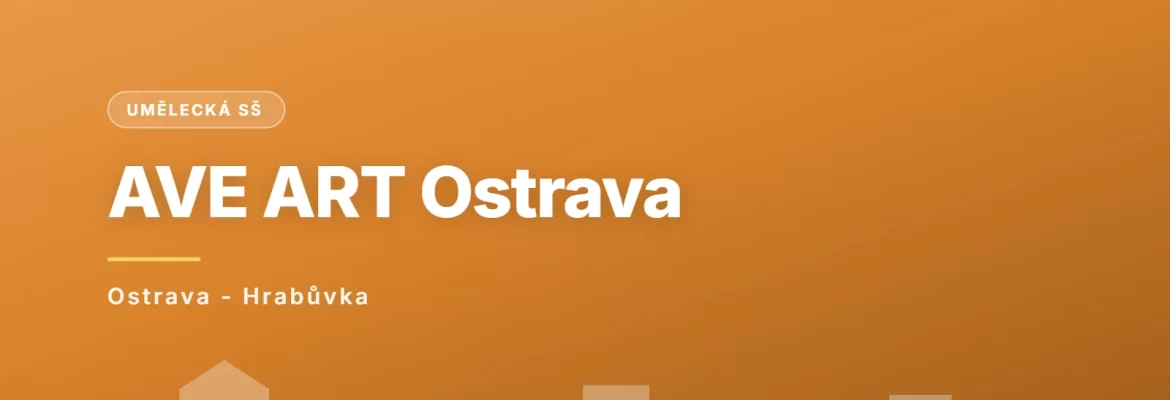 AVE ART Ostrava, vyšší odborná škola, střední umělecká škola a základní umělecká škola, s.r.o., Ostrava - Hrabůvka