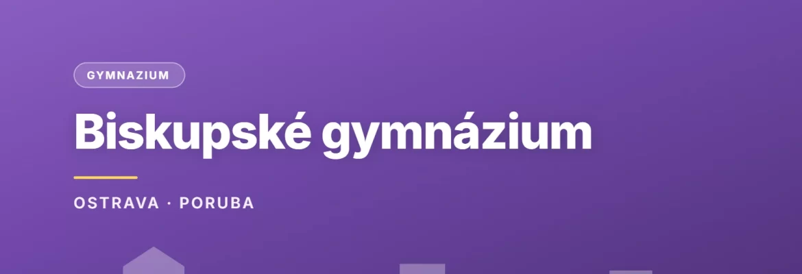 Biskupské gymnázium v Ostravě, OSTRAVA · PORUBA