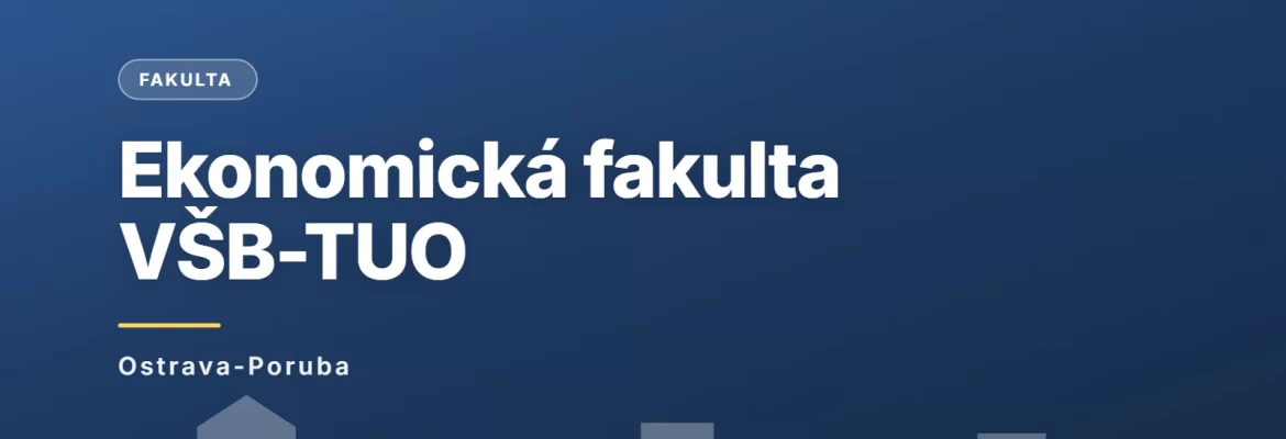 Ekonomická fakulta VŠB - Technická univerzita Ostrava, Ostrava-Poruba