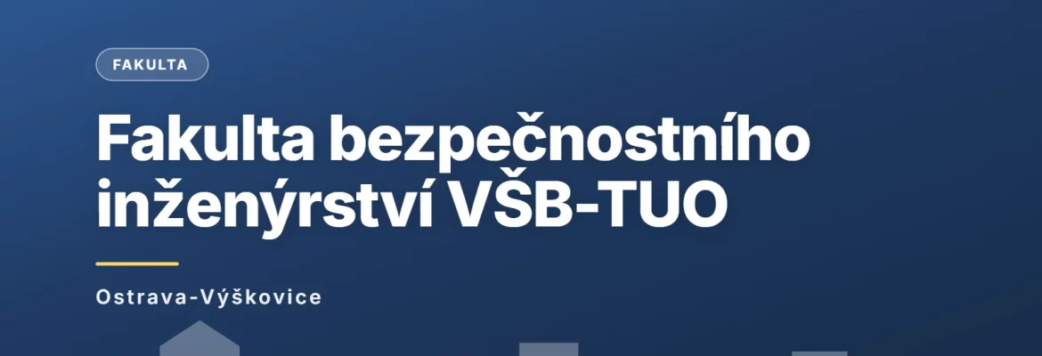 Fakulta bezpečnostního inženýrství VŠB - Technická univerzita Ostrava, Ostrava-Výškovice