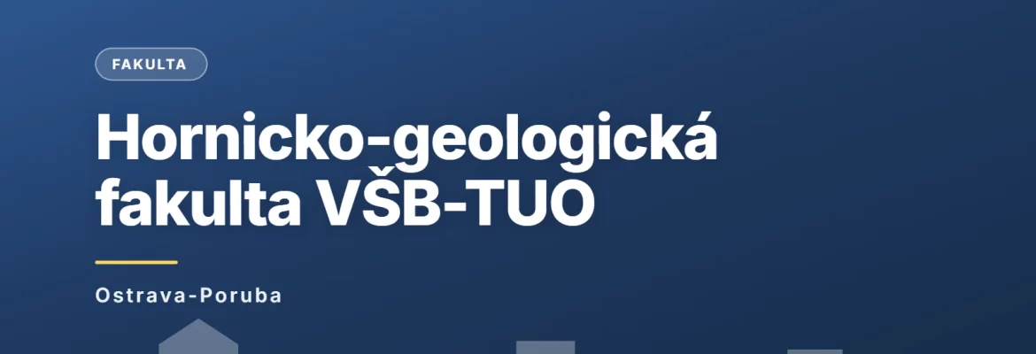 Hornicko-geologická fakulta VŠB - Technická univerzita Ostrava, Ostrava-Poruba