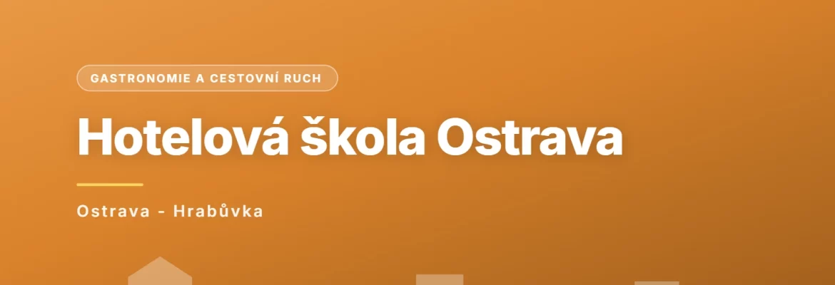 Hotelová škola, Ostrava, příspěvková organizace, Ostrava - Hrabůvka