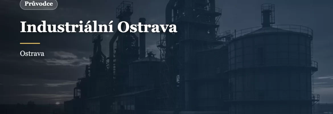 Industriální Ostrava: průvodce po dolech, pecích a haldách
