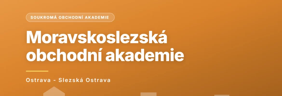 Moravskoslezská obchodní akademie, s.r.o., Ostrava - Slezská Ostrava