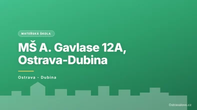 Mateřská škola Ostrava - Dubina, A. Gavlase 12A, příspěvková organizace, Ostrava - Dubina