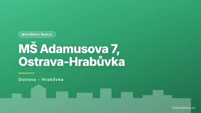 Mateřská škola Ostrava-Hrabůvka, Adamusova 7, příspěvková organizace, Ostrava - Hrabůvka