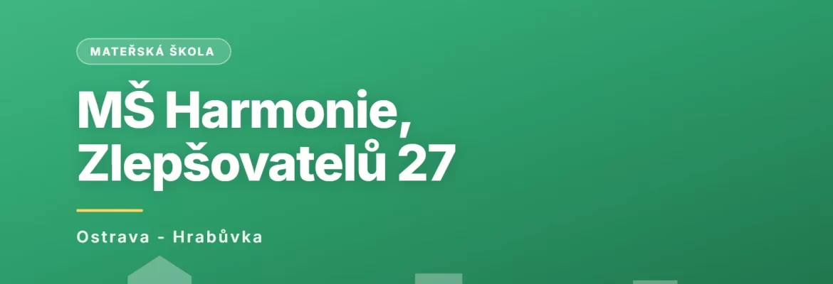Mateřská škola Harmonie Ostrava - Hrabůvka, Zlepšovatelů 27, příspěvková organizace, Ostrava - Hrabůvka