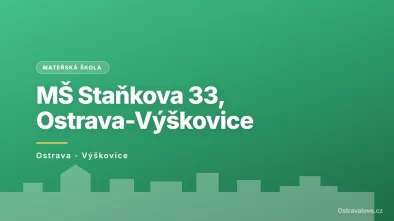 Mateřská škola Ostrava - Výškovice, Staňkova 33, příspěvková organizace, Ostrava - Výškovice