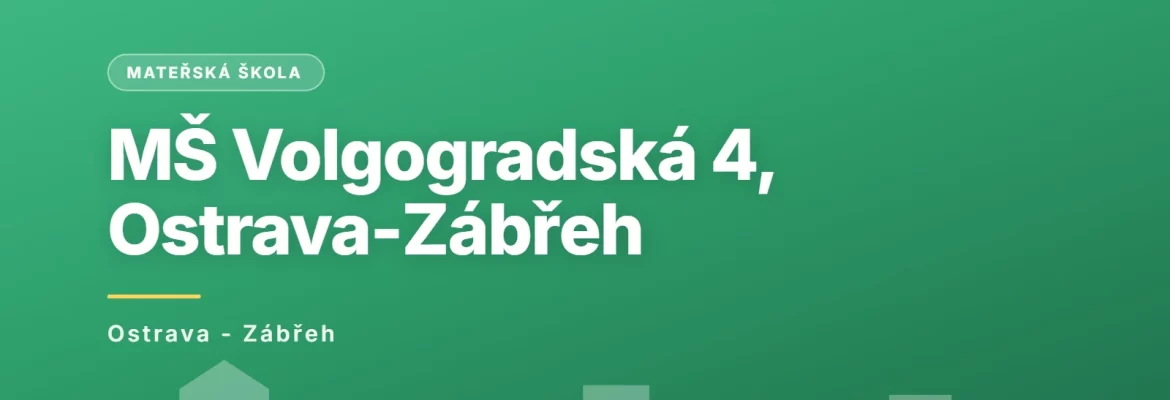 Mateřská škola Ostrava-Zábřeh, Volgogradská 4, příspěvková organizace, Ostrava - Zábřeh