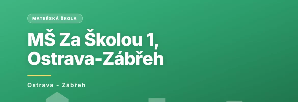 Mateřská škola Ostrava-Zábřeh, Za Školou 1, příspěvková organizace, Ostrava - Zábřeh