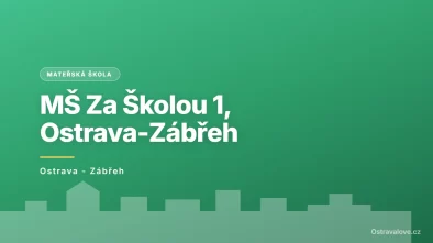 Mateřská škola Ostrava-Zábřeh, Za Školou 1, příspěvková organizace, Ostrava - Zábřeh