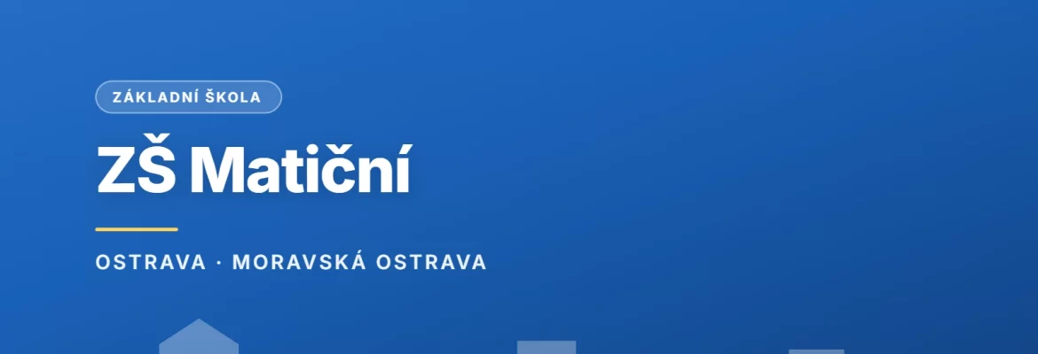 Grafický náhled - ZŠ Matiční 5, Ostrava - Moravská Ostrava