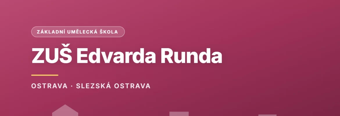 Grafický náhled - ZUŠ Edvarda Runda, Ostrava - Slezská Ostrava