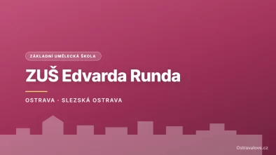 Grafický náhled - ZUŠ Edvarda Runda, Ostrava - Slezská Ostrava