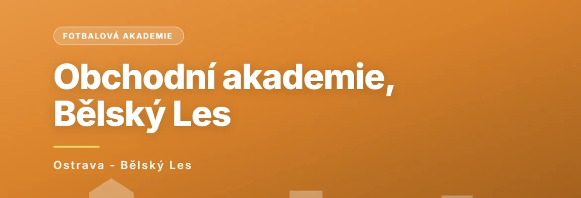 Obchodní akademie a Česko - anglická základní škola s.r.o., Ostrava - Bělský Les