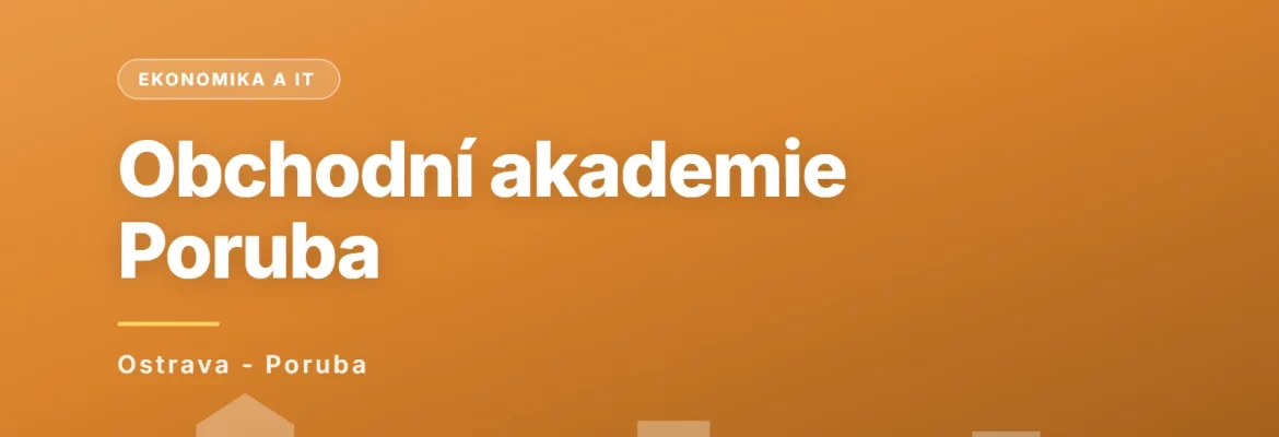 Obchodní akademie, Ostrava-Poruba, příspěvková organizace, Ostrava - Poruba