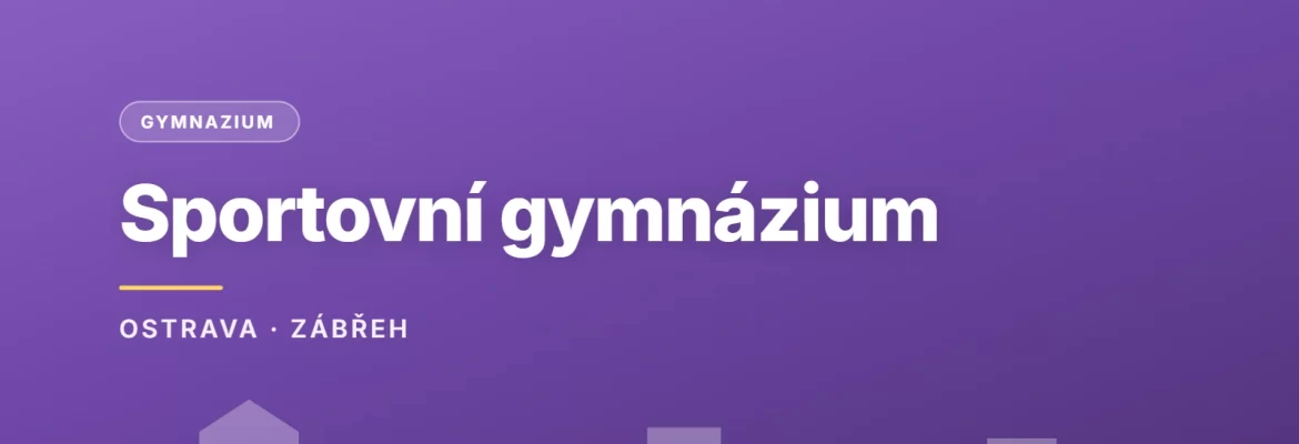 Sportovní gymnázium Dany a Emila Zátopkových, Ostrava, příspěvková organizace, OSTRAVA · ZÁBŘEH