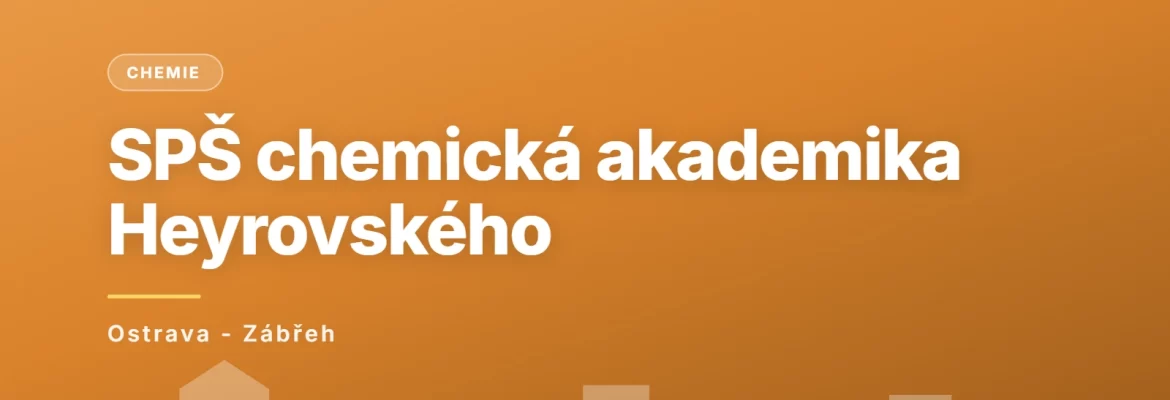 Střední průmyslová škola chemická akademika Heyrovského, Ostrava, příspěvková organizace, Ostrava - Zábřeh