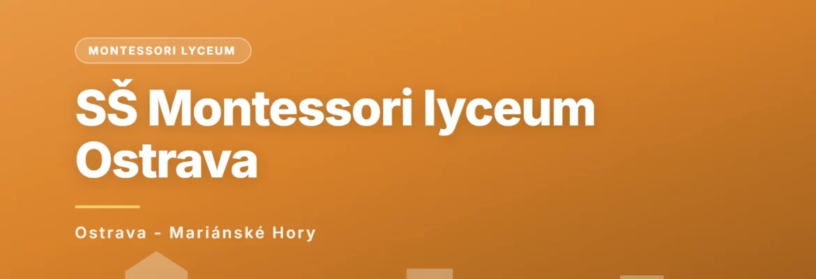 Střední škola Montessori lyceum Ostrava, Ostrava - Mariánské Hory