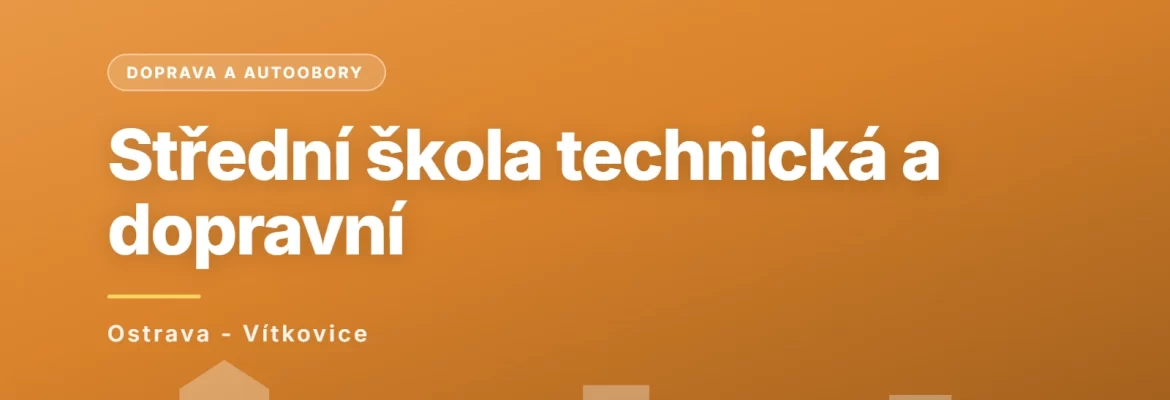 Střední škola technická a dopravní, Ostrava-Vítkovice, příspěvková organizace, Ostrava - Vítkovice