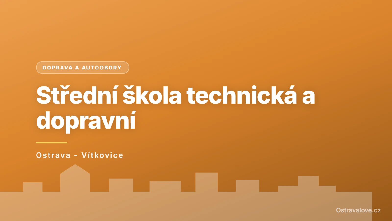 Střední škola technická a dopravní, Ostrava-Vítkovice, příspěvková organizace, Ostrava - Vítkovice