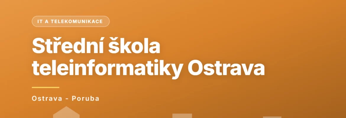 Střední škola teleinformatiky, Ostrava, příspěvková organizace, Ostrava - Poruba
