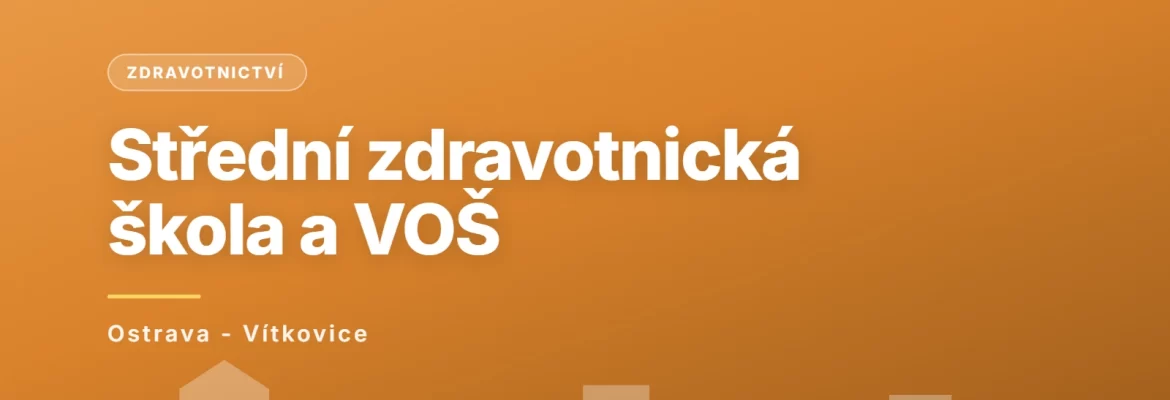 Střední zdravotnická škola a Vyšší odborná škola zdravotnická, Ostrava, příspěvková organizace, Ostrava - Vítkovice