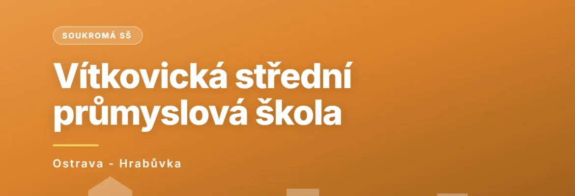 VÍTKOVICKÁ STŘEDNÍ PRŮMYSLOVÁ ŠKOLA, Ostrava - Hrabůvka