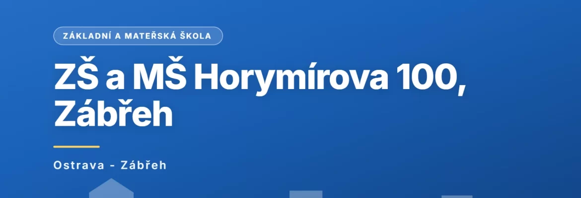 Základní škola a mateřská škola, Ostrava-Zábřeh, Horymírova 100, příspěvková organizace, Ostrava - Zábřeh