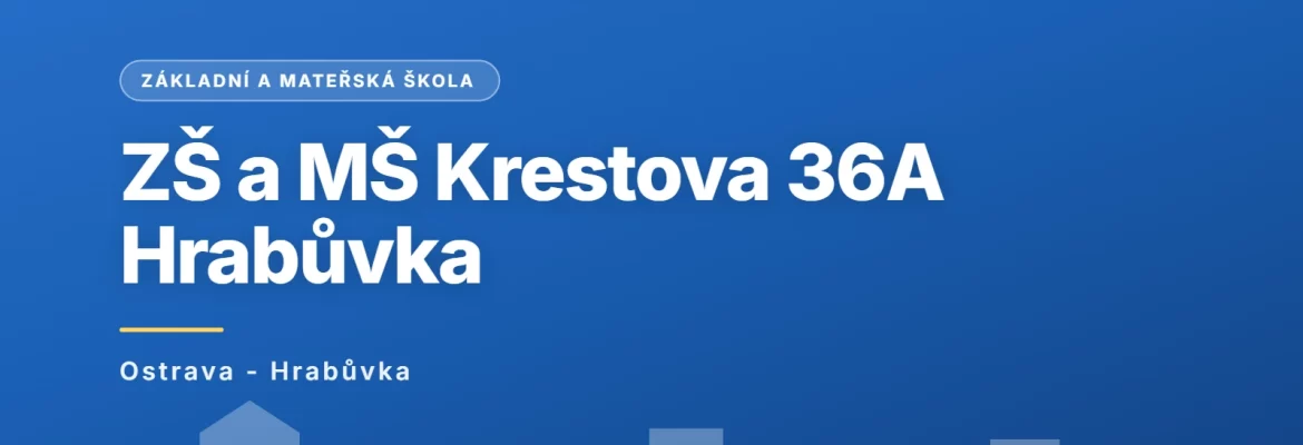 Základní škola a mateřská škola Ostrava-Hrabůvka, Krestova 36A, příspěvková organizace, Ostrava - Hrabůvka
