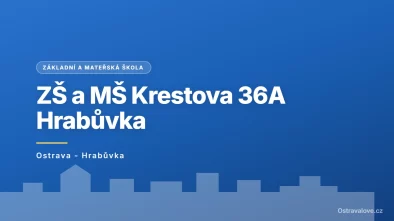 Základní škola a mateřská škola Ostrava-Hrabůvka, Krestova 36A, příspěvková organizace, Ostrava - Hrabůvka