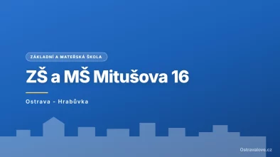 Základní škola a mateřská škola Ostrava-Hrabůvka, Mitušova 16, příspěvková organizace, Ostrava - Hrabůvka