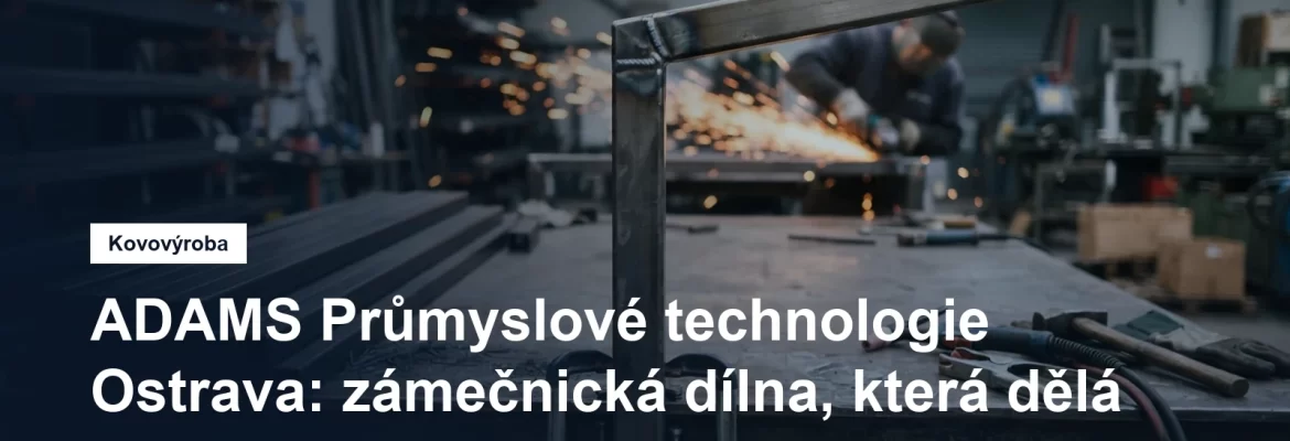 Zámečnická dílna v Ostravě, výroba zábradlí a přípravků na zakázku