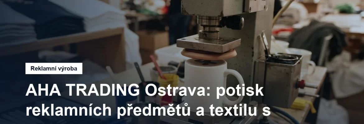 Potisk reklamních předmětů a firemního textilu v Ostravě