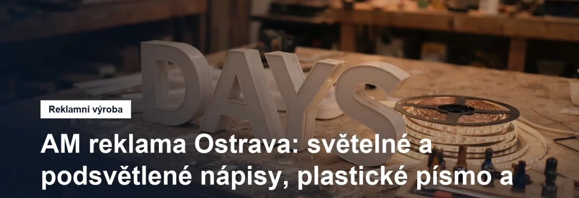 Výroba světelné reklamy a plastického písma v Ostravě