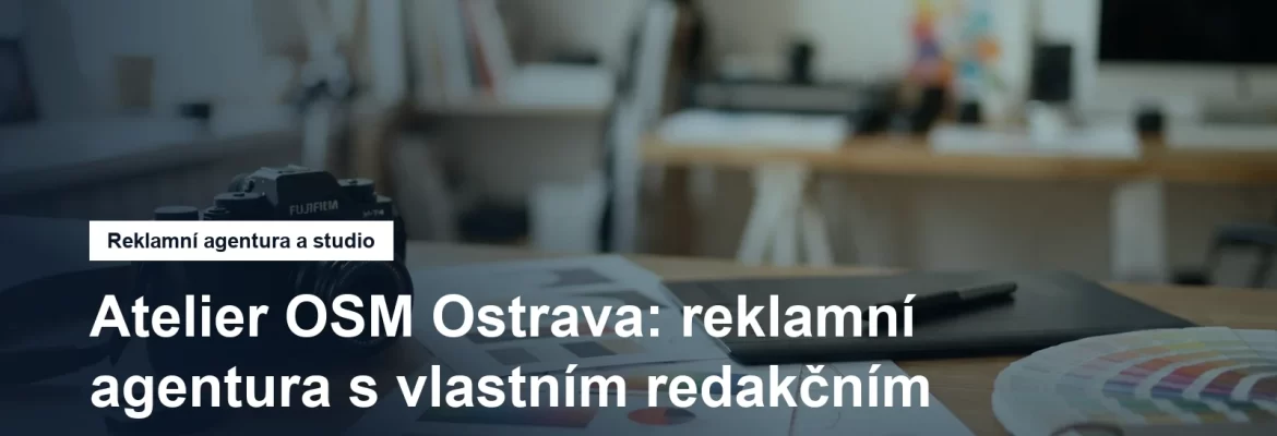 Reklamní agentura a grafické studio Atelier OSM v ostravském Přívoze