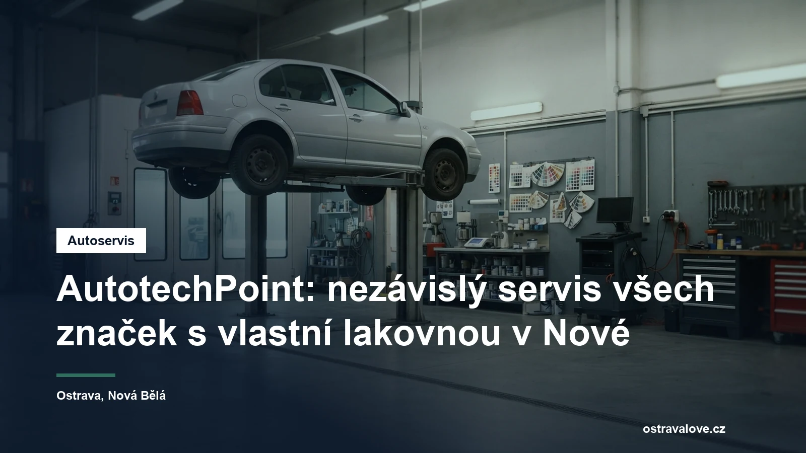 Dílna nezávislého autoservisu v Ostravě, osobní vůz na zvedáku a vedle něj lakovací kabina a pracoviště s diagnostickým přístrojem