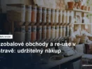 Skleněné zásobníky se sypkými potravinami v obchodě