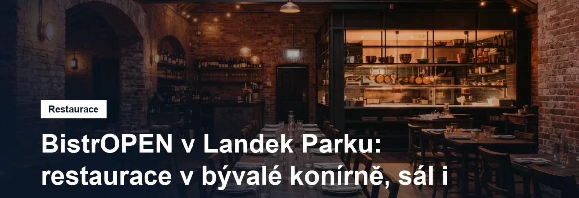Interiér restaurace v rekonstruované historické cihlové budově s otevřenou kuchyní