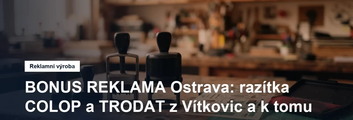 Výroba razítek a reklamních tabulí v Ostravě-Vítkovicích