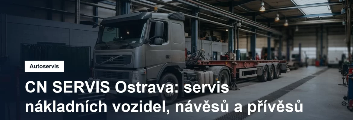 Servisní hala pro nákladní vozidla v Ostravě, tahač s návěsem na stání a dílenské pracoviště s nářadím