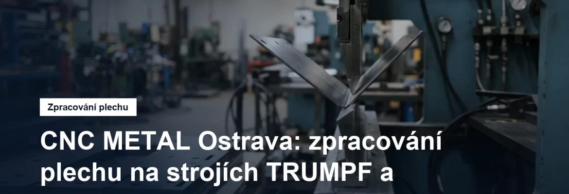 Ohraňovací lis a plechové dílce v ostravské dílně na zpracování plechu