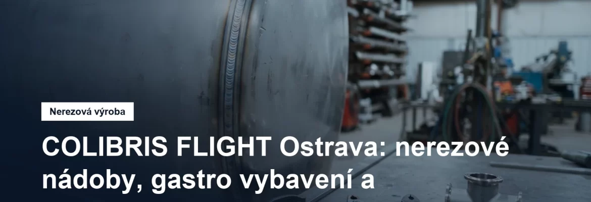 Nerezový tank a leštěný svar v ostravské zakázkové nerezové výrobě