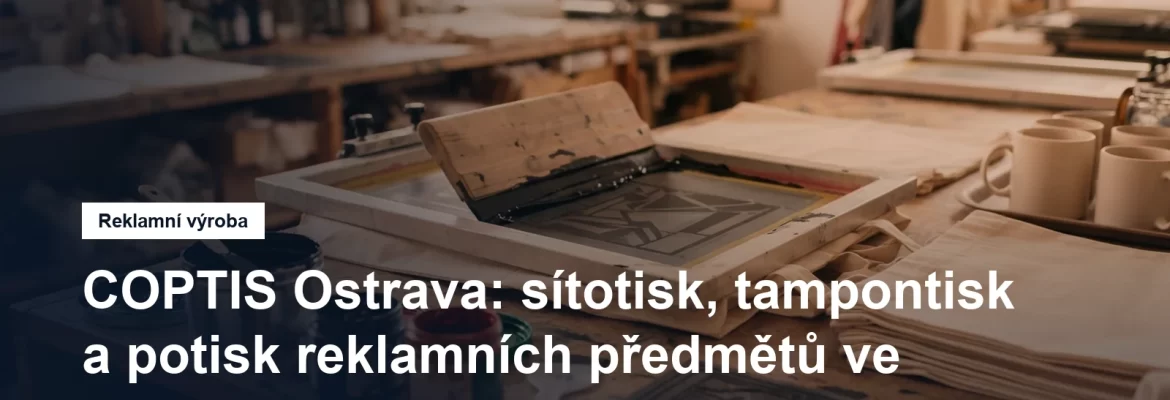 Sítotiskový potisk reklamních předmětů v Ostravě