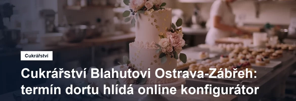 Cukrářství Blahutovi v Ostravě-Zábřehu