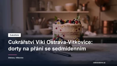 Cukrářství Viki v Ostravě-Vítkovicích